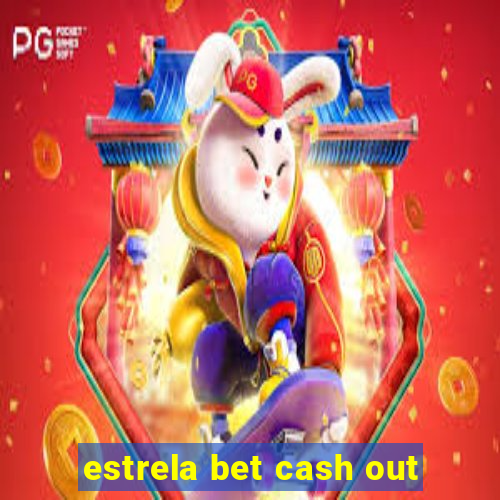 estrela bet cash out